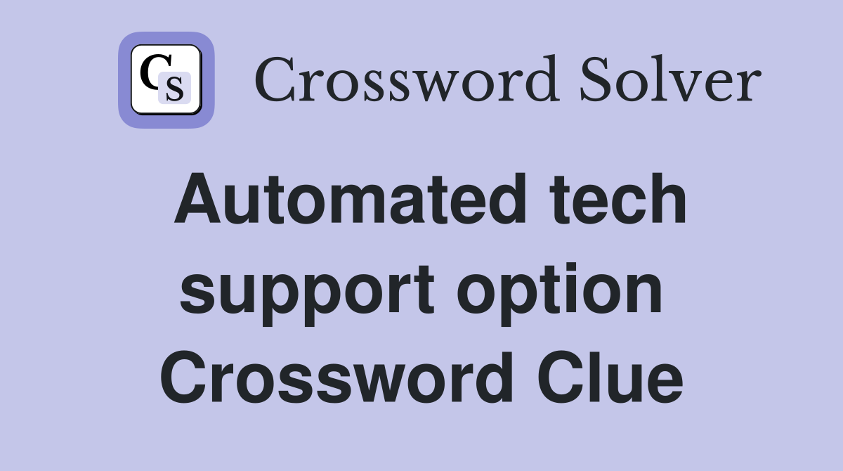 Automated tech support option Crossword Clue Answers Crossword Solver